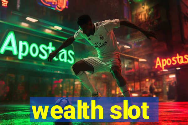 wealth slot