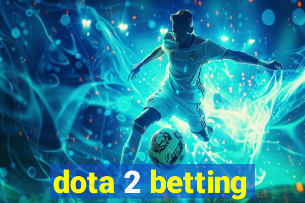 dota 2 betting