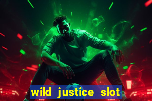 wild justice slot free play