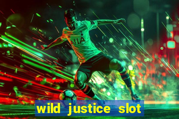 wild justice slot free play