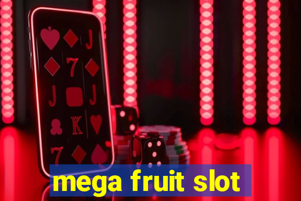 mega fruit slot