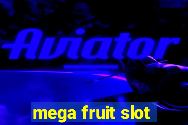 mega fruit slot