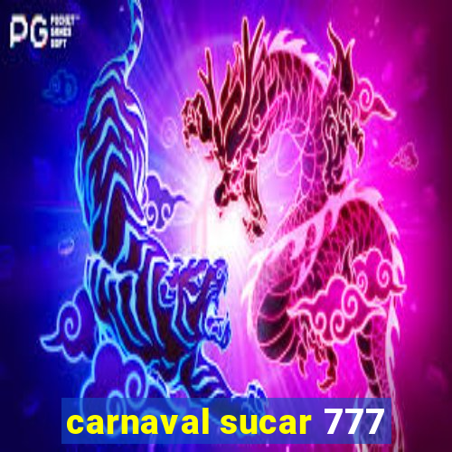 carnaval sucar 777