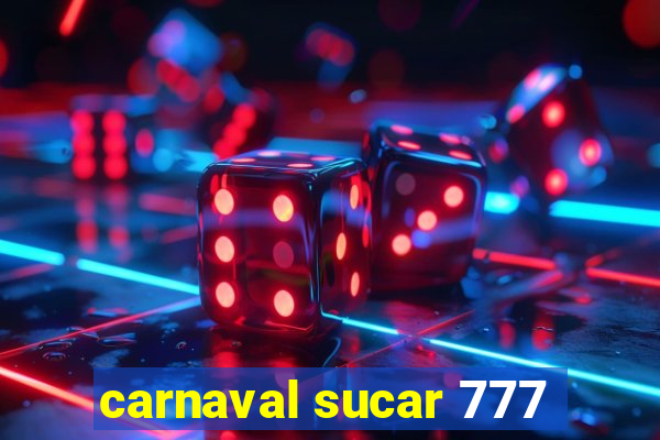 carnaval sucar 777