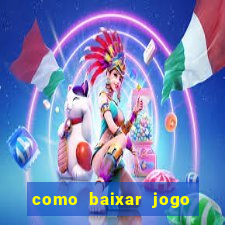 como baixar jogo do tigre