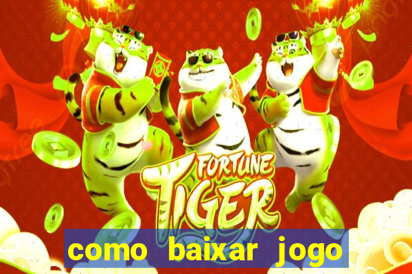 como baixar jogo do tigre