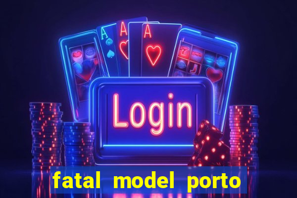 fatal model porto alegre do norte