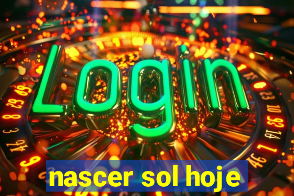 nascer sol hoje