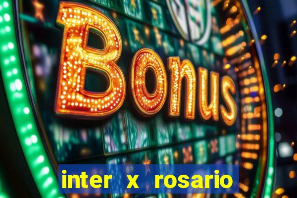 inter x rosario onde assistir