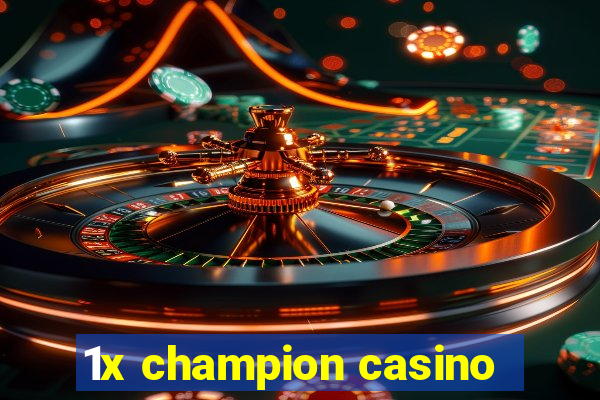 1x champion casino