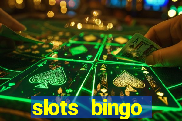 slots  bingo