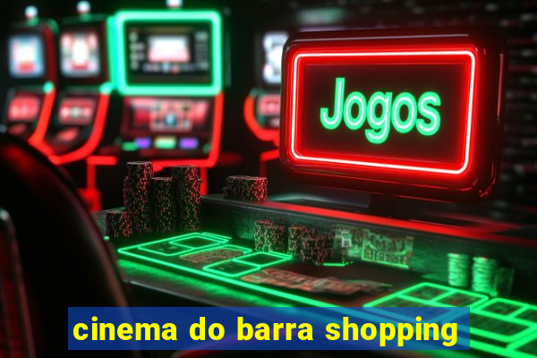 cinema do barra shopping