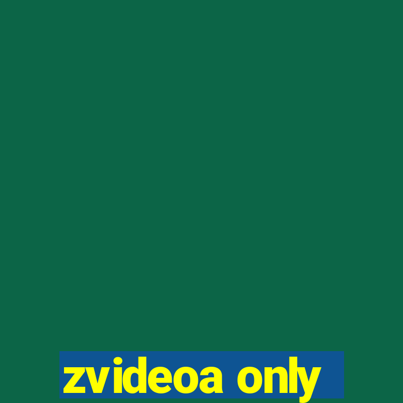 zvideoa only