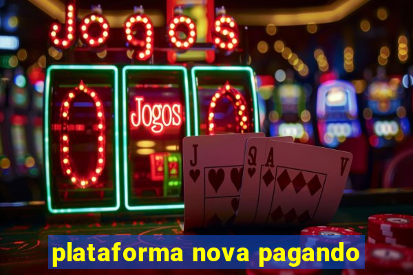 plataforma nova pagando