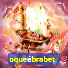 oqueébrabet