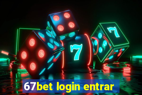 67bet login entrar