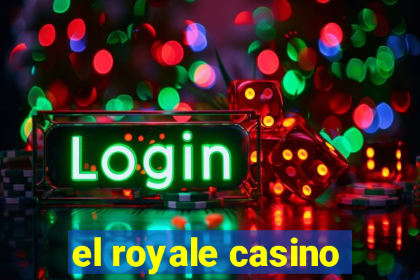 el royale casino