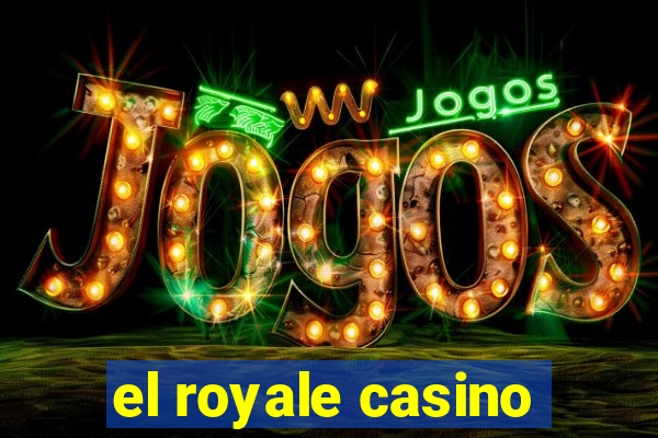 el royale casino