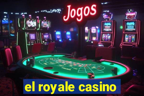 el royale casino