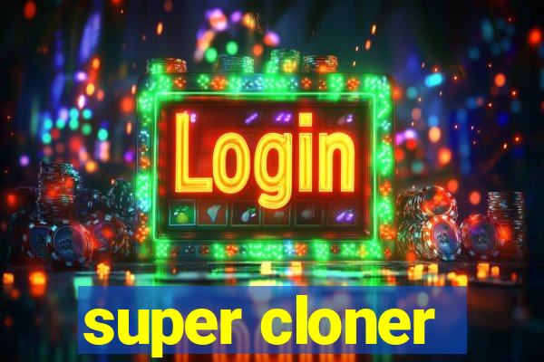 super cloner