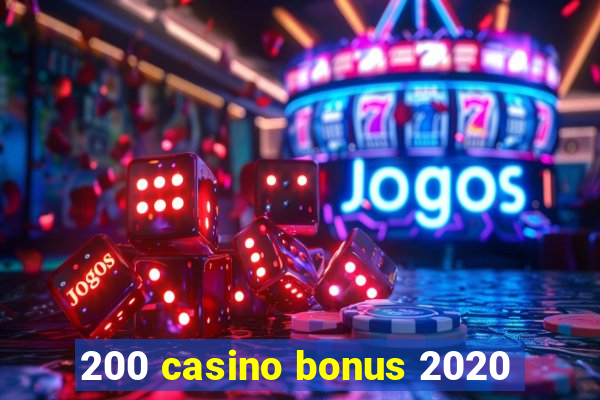 200 casino bonus 2020