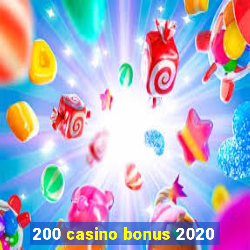 200 casino bonus 2020