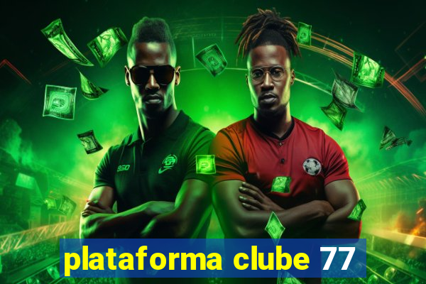 plataforma clube 77