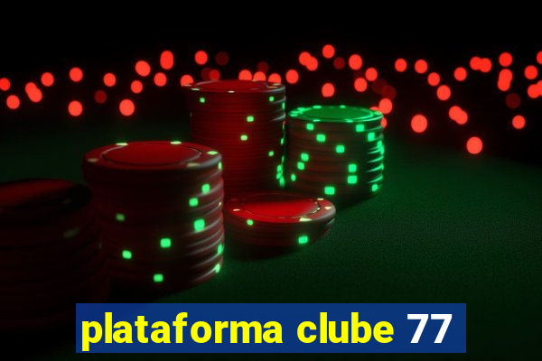 plataforma clube 77