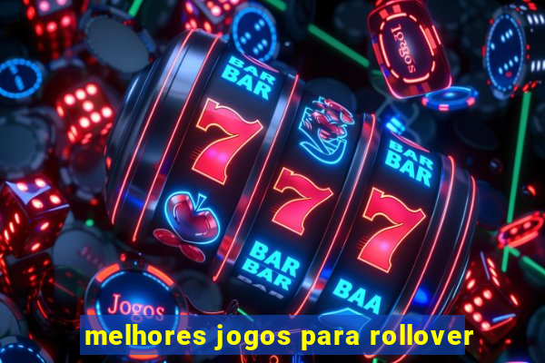 melhores jogos para rollover