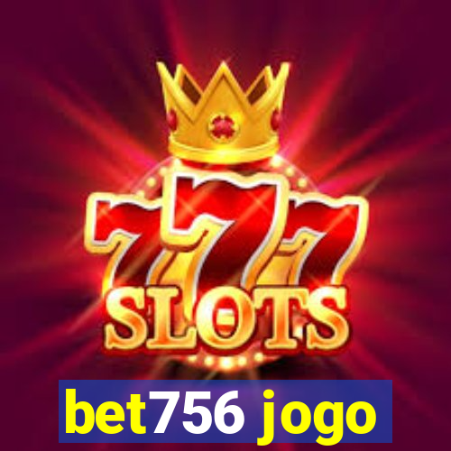 bet756 jogo