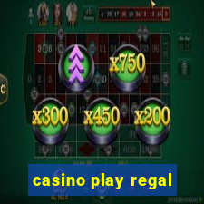 casino play regal