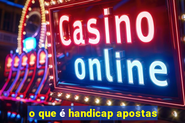 o que é handicap apostas