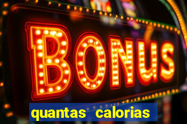 quantas calorias tem um xeque mate