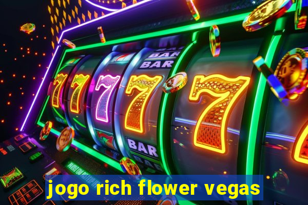 jogo rich flower vegas