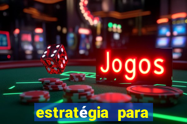 estratégia para jogar na roleta