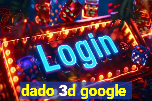 dado 3d google