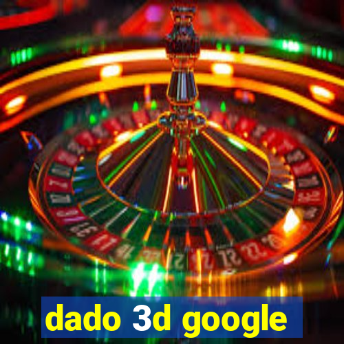 dado 3d google