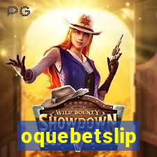 oquebetslip