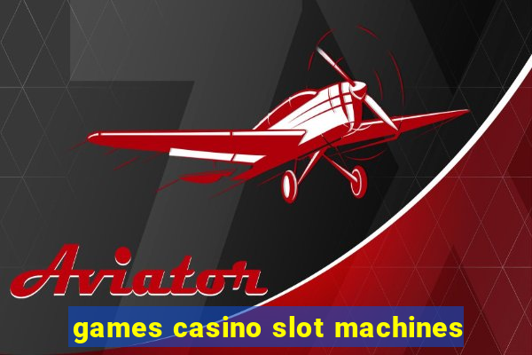 games casino slot machines