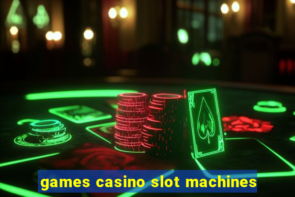 games casino slot machines