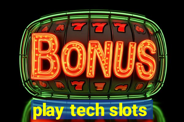 play tech slots