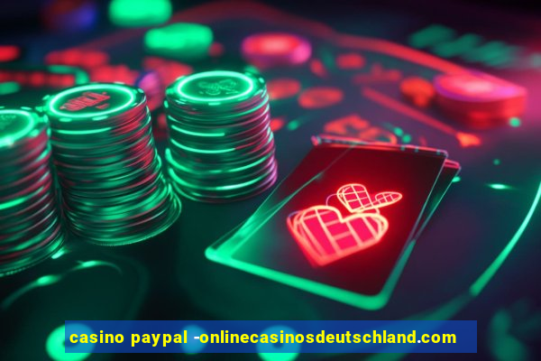 casino paypal -onlinecasinosdeutschland.com