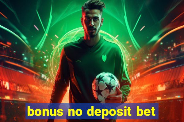 bonus no deposit bet