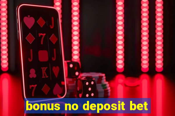 bonus no deposit bet