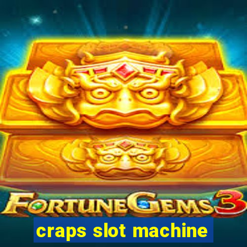 craps slot machine