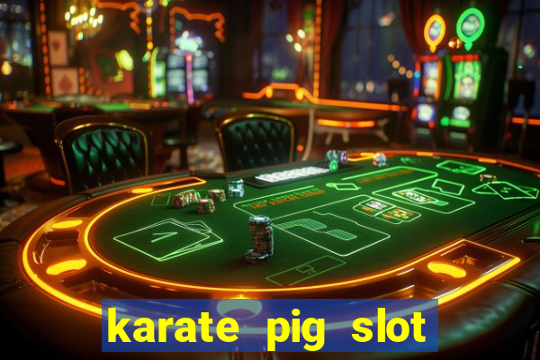 karate pig slot free play