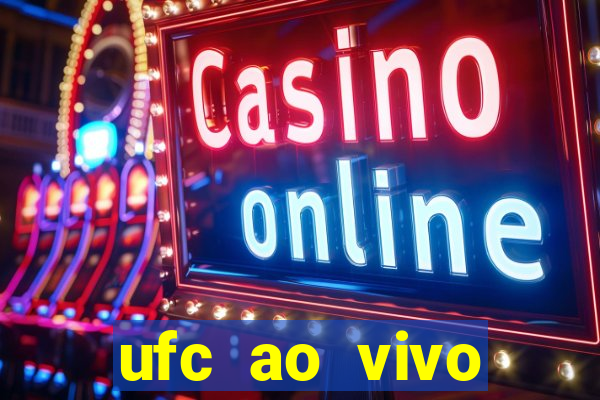 ufc ao vivo assistir online