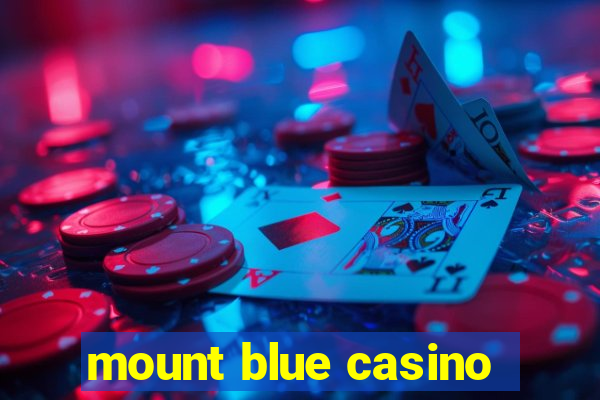 mount blue casino