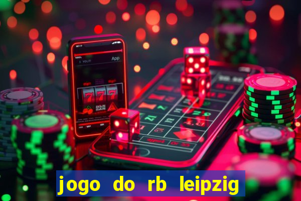 jogo do rb leipzig ao vivo