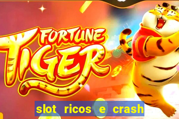 slot ricos e crash é confiável